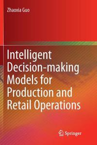Intelligent Decision-Making Models for Production and Retail Operations