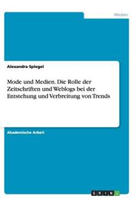 Mode und Medien. Die Rolle der Zeitschriften und Weblogs bei der Entstehung und Verbreitung von Trends
