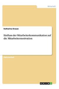 Einfluss der Mitarbeiterkommunikation auf die Mitarbeitermotivation
