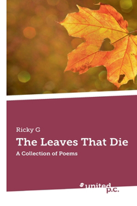 Leaves That Die: A Collection of Poems