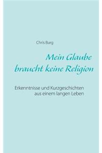 Mein Glaube braucht keine Religion