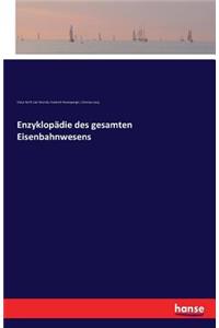 Enzyklopädie des gesamten Eisenbahnwesens