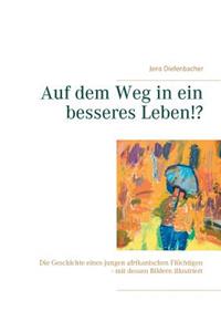 Auf dem Weg in ein besseres Leben!?
