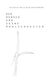 Der Mensch und seine Möglichkeiten