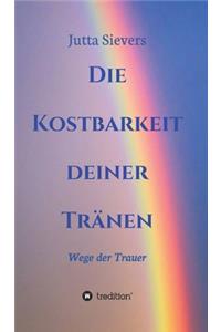 Die Kostbarkeit deiner Tränen