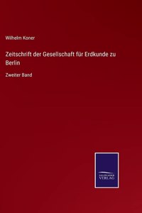 Zeitschrift der Gesellschaft für Erdkunde zu Berlin