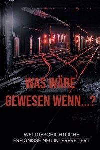 Was wäre gewesen wenn...?