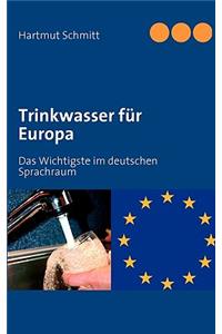 Trinkwasser für Europa