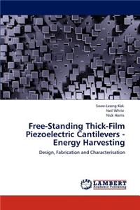 Free-Standing Thick-Film Piezoelectric Cantilevers -Energy Harvesting