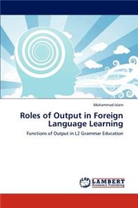 Roles of Output in Foreign Language Learning