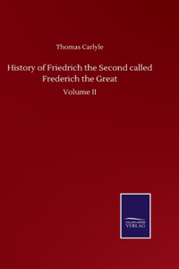 History of Friedrich the Second called Frederich the Great