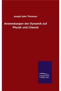 Anwendungen der Dynamik auf Physik und Chemie