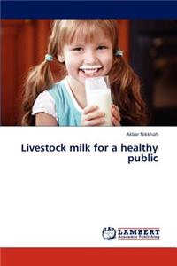 Livestock milk for a healthy public