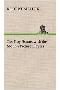 Boy Scouts with the Motion Picture Players