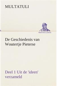 De Geschiedenis van Woutertje Pieterse, Deel 1 Uit de 'ideen' verzameld