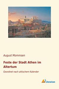 Feste der Stadt Athen im Altertum: Geordnet nach attischem Kalender