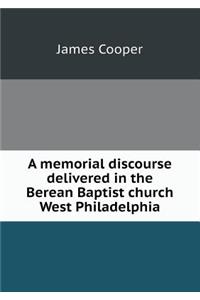 A memorial discourse delivered in the Berean Baptist church West Philadelphia