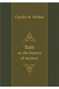 Sam Or, the History of Mystery