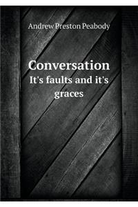 Conversation It's faults and it's graces