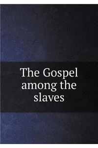 The Gospel Among the Slaves