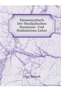Elementarbuch Der Musikalischen Harmonie- Und Modulations-Lehre