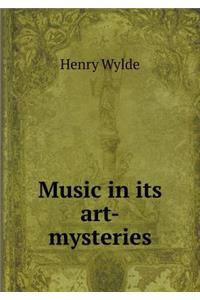 Music in Its Art-Mysteries