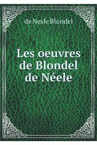 Les Oeuvres de Blondel de Néele