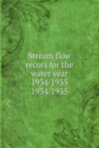 Stream flow recors for the water year 1934/1935