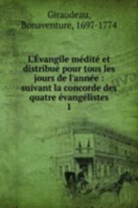 L'Evangile medite et distribue pour tous les jours de l'annee