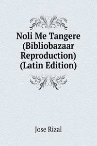 Noli Me Tangere (Bibliobazaar Reproduction) (Latin Edition)