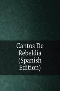 Cantos De Rebeldia (Spanish Edition)