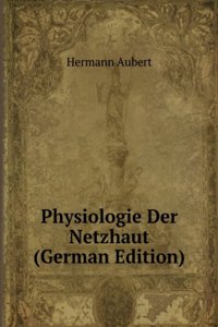 Physiologie Der Netzhaut (German Edition)