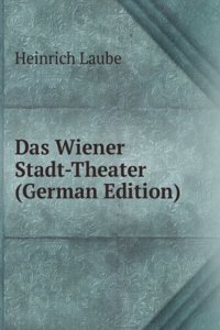 Das Wiener Stadt-Theater (German Edition)