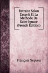 Retraite Selon L'esprit Et La Methode De Saint Ignace (French Edition)