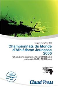 Championnats Du Monde D'Athl Tisme Jeunesse 2005