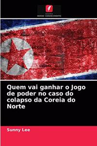 Quem vai ganhar o Jogo de poder no caso do colapso da Coreia do Norte