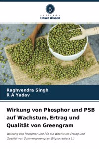 Wirkung von Phosphor und PSB auf Wachstum, Ertrag und Qualität von Greengram