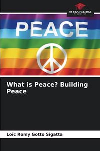 What is Peace? Building Peace