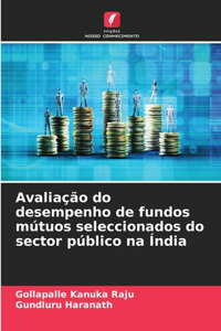 Avaliação do desempenho de fundos mútuos seleccionados do sector público na Índia