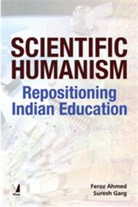 Scientific Humanism: Repositioning Indian Education