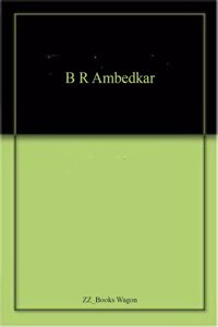 B R Ambedkar