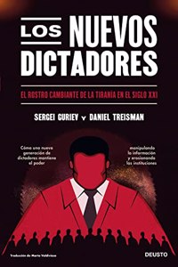 Los nuevos dictadores: El rostro cambiante de la tirania en el siglo XXI