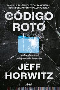 Codigo roto: Los secretos mas peligrosos de Facebook