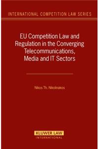 EU Competition Law and Regulation in the Converging Telecommunications, Media and IT-Sectors