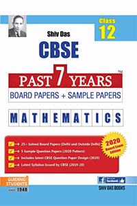 Shiv Das CBSE Past 7 Years Solved Board Papers and Sample Papers for Class 12 Mathematics (2020 Board Exam Edition) (Old Edition)