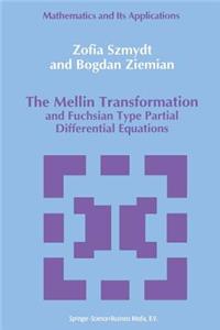 Mellin Transformation and Fuchsian Type Partial Differential Equations