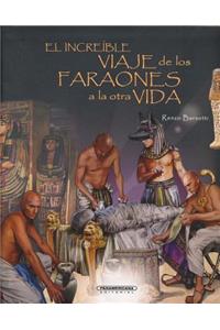El Increible Viaje de Los Faraones a la Otra Vida