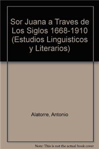 Sor Juana a Traves de Los Siglos 1668-1910