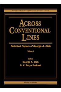 Across Conventional Lines: Selected Papers Of George A Olah (In 2 Volumes)