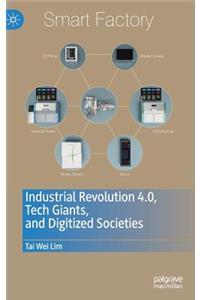 Industrial Revolution 4.0, Tech Giants, and Digitized Societies